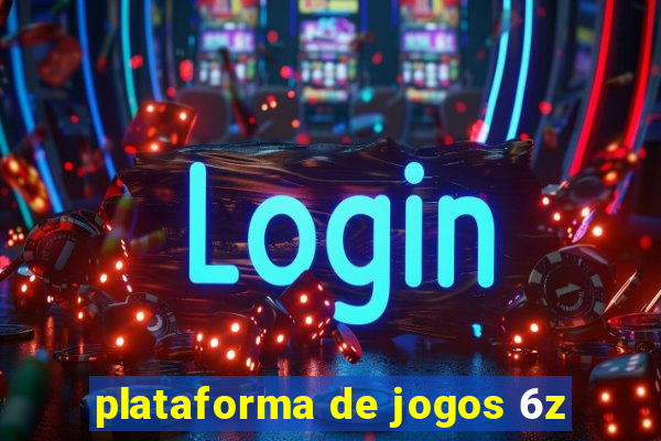 plataforma de jogos 6z